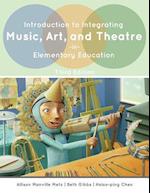 Introduction to Integrating Music, Art, and Theatre in Elementary Education 