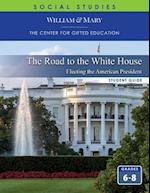 The Road to the White House: Electing the American President Student Guide 