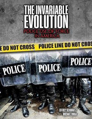 The Invariable Evolution Police Use of Force in America