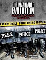 The Invariable Evolution Police Use of Force in America 