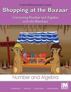 Project M2 Level 2 Unit 3: Shopping at the Bazaar: Connecting Number and Algebra with the Meerkats Student Mathematician Journal