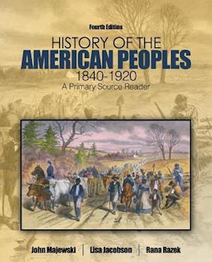 History of the American Peoples, 1840-1920: A Primary Source Reader