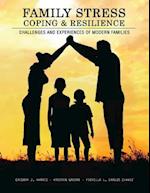 Family Stress, Coping, and Resilience: Challenges and Experiences of Modern Families 
