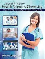 Succeeding in Health Sciences Chemistry: A User-Friendly Workbook for Problem-Solving Skills