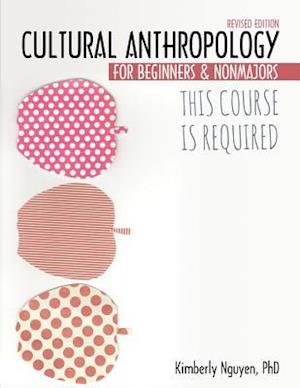 This Course Is Required: Cultural Anthropology for Beginners and Non Majors
