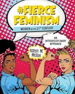 #Fierce Feminism: Women in the 21st Century: An Interdisciplinary Approach