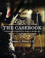 The Casebook: A Supplement of Original Case Studies in Business Law
