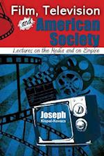 Film, Television and American Society: Lectures on the Media and on Empire - Text 