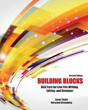 Building Blocks: Skill Sets for Live-Fire Writing. Editing, and Grammar