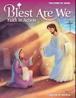 Blest Are We Faith in Action, Wichita: The Story of Jesus Student Edition 