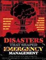 Disasters That Shaped Emergency Management: Case Studies for the Homeland Security/Emergency Management Professional 