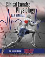 Clinical Exercise Physiology Laboratory Manual: Physiological Assessments in Health, Disease and Sport Performance 