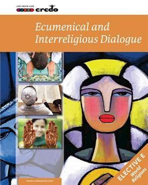 Credo: (Elective Option E) Ecumenical and Interreligious Issues, Student Text