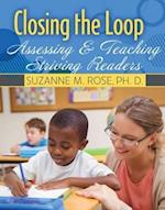 Closing the Loop: Assessing & Teaching Striving Readers 