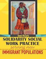 Solidarity Social Work Practice: Serving New Immigrant Populations 