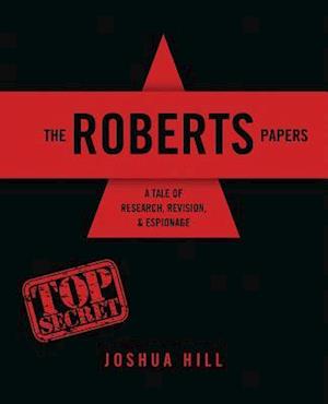 The Roberts Papers: A Tale of Research, Revision & Espionage
