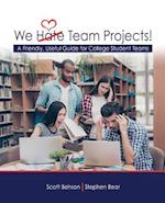 We Hate Team Projects! A Friendly, Useful Guide for College Student Teams