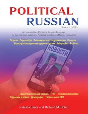 Political Russian: An Intermediate Course in Russian Language for International Relations, National Security and Socio-Economics