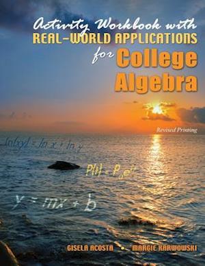 Activity Workbook with Real-World Applications for College Algebra