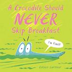 A Crocodile Should Never Skip Breakfast