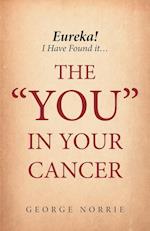 Eureka! I Have Found It...the "you" in Your Cancer