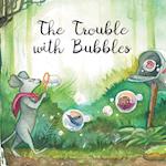 The Trouble with Bubbles