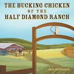 The Bucking Chicken of the Half Diamond Ranch 