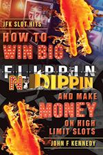 How to Win Big and Make Money on High Limit Slots