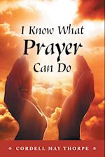 I Know What Prayer Can Do