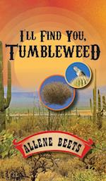 I'll Find You Tumbleweed