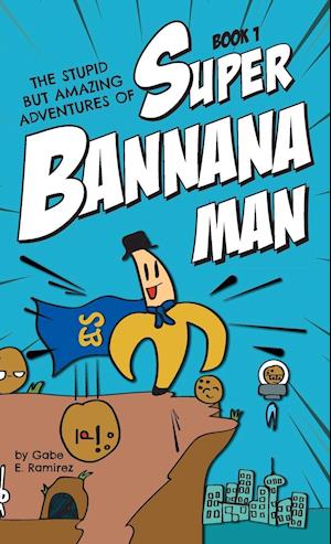 The Stupid But Amazing Adventures Of Super Bannana Man