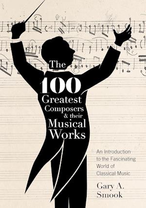 The 100 Greatest Composers and Their Musical Works