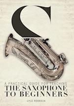 A Practical Guide for Teaching the Saxophone to Beginners 