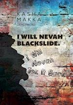 I Will Nevah Blackslide. I Will Nevah Tek It Back