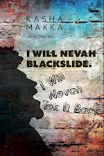 I Will Nevah Blackslide. I Will Nevah Tek It Back