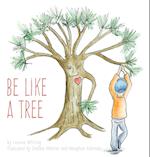 Be Like A Tree