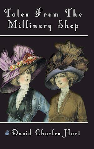 Tales From The Millinery Shop