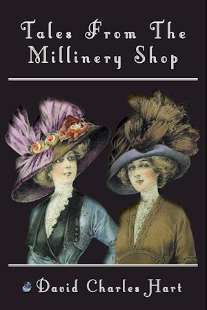 Tales From The Millinery Shop