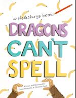 Dragons Can't Spell