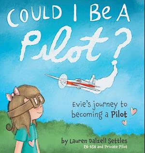 Could I Be a Pilot?: Evie's Journey to Becoming a Pilot