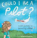 Could I Be a Pilot?: Evie's Journey to Becoming a Pilot 