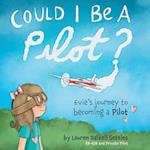 Could I Be a Pilot?: Evie's Journey to Becoming a Pilot 