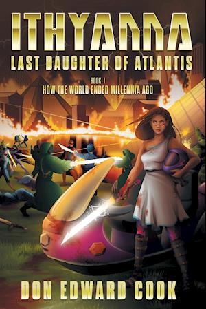 Ithyanna, Last Daughter of Atlantis: Book I: How the World Ended Millennia Ago