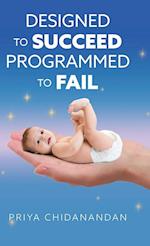 Designed to Succeed, Programmed to Fail