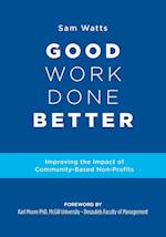 Good Work Done Better: Improving the Impact of Community-Based Non-Profits 