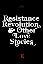 Resistance, Revolution and Other Love Stories 