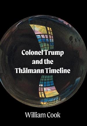 Colonel Trump and the Thälmann Timeline