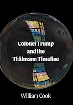 Colonel Trump and the Thälmann Timeline 