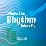 Where the Rhythm Takes Us 