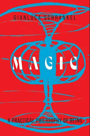 Magic: A Practical Philosophy of Being